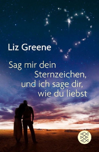 Buchcover und Innenansicht für das Buch: Sage mir dein Sternzeichen, und ich sage dir, wie du liebst