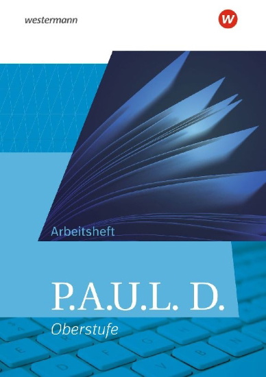 Buchcover und Innenansicht für das Buch: P.A.U.L. D. (Paul). Allgemeine Ausgabe für die Oberstufe. Arbeitsheft
