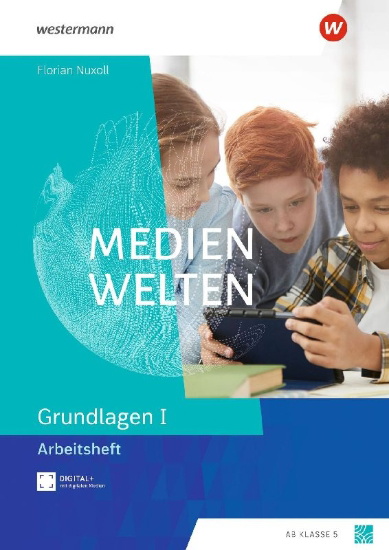 Buchcover und Innenansicht für das Buch: Medienwelten - Arbeitsheft Grundlagen 1