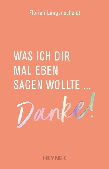 Buchcover und Innenansicht für das Buch: Was ich dir mal eben sagen wollte: Danke!