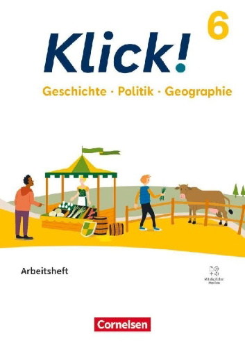 Buchcover und Innenansicht für das Buch: Klick! 6. Schuljahr - Geschichte, Erdkunde, Politik - Fachhefte für alle Bundesländer - Ausgabe ab 2024 - Arbeitsheft mit digitalen Medien