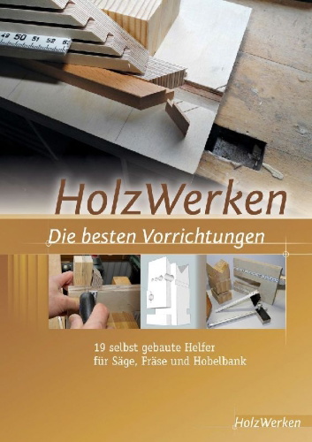Buchcover und Innenansicht für das Buch: HolzWerken  Die besten Vorrichtungen