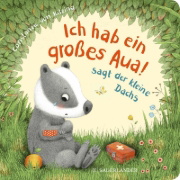 Buchcover und Innenansicht für das Buch: "Ich hab ein großes Aua", sagt der kleine Dachs (Trost-Buch)