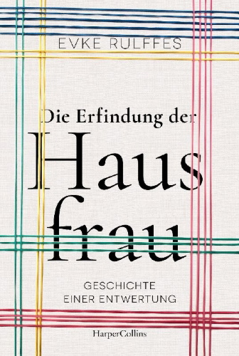 Buchcover und Innenansicht für das Buch: Die Erfindung der Hausfrau. Geschichte einer Entwertung