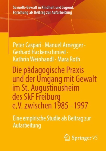 Buchcover und Innenansicht für das Buch: Die pädagogische Praxis und der Umgang mit Gewalt im St. Augustinusheim des SkF Freiburg e.V. zwischen 1985-1997