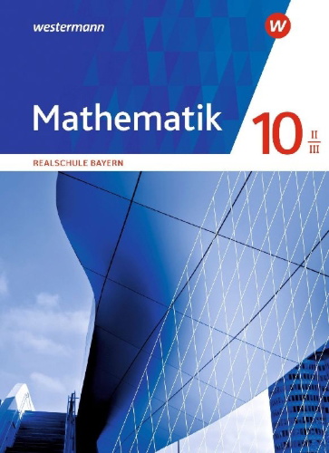 Buchcover und Innenansicht für das Buch: Mathematik 10 II/III. Schulbuch. Realschulen in Bayern