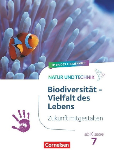 Buchcover und Innenansicht für das Buch: Natur und Technik ab Klasse 7 - Zukunft mitgestalten - Biodiversität - Vielfalt des Lebens - Hybrides Themenheft