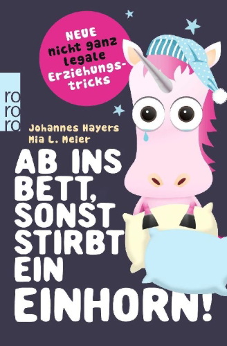 Buchcover und Innenansicht für das Buch: Ab ins Bett, sonst stirbt ein Einhorn!