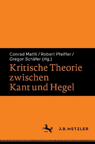 Buchcover und Innenansicht für das Buch: Kritische Theorie zwischen Kant und Hegel