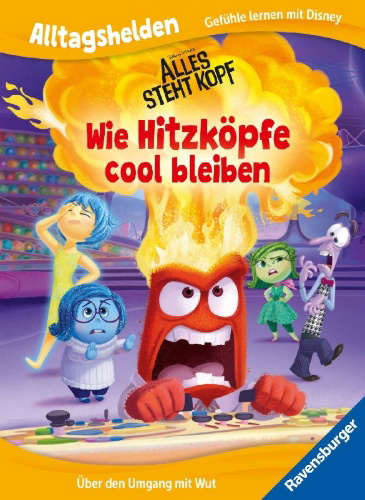 Buchcover und Innenansicht für das Buch: Alltagshelden - Gefühle lernen mit Disney: Disney / Pixar Alles steht Kopf - Wie Hitzköpfe cool bleiben. Über den Umgang mit Wut.