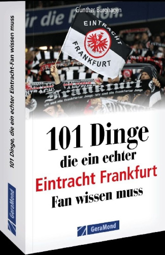 Buchcover und Innenansicht für das Buch: 101 Dinge, die ein echter Eintracht Frankfurt Fan wissen muss