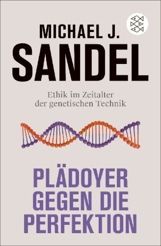 Buchcover und Innenansicht für das Buch: The Case Against Perfection. Ethics in the Age of Genetic Engineering