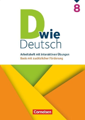 Buchcover und Innenansicht für das Buch: D wie Deutsch 8. Schuljahr - Basis mit zusätzlicher Förderung - Zu allen Ausgaben ab 2018 - Arbeitsheft mit interaktiven Übungen online