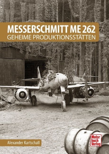 Buchcover und Innenansicht für das Buch: Messerschmitt Me 262 - Geheime Produktionsstätten