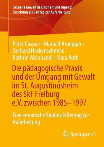 Buchcover und Innenansicht für das Buch: Die pädagogische Praxis und der Umgang mit Gewalt im St. Augustinusheim des SkF Freiburg e.V. zwischen 1985-1997