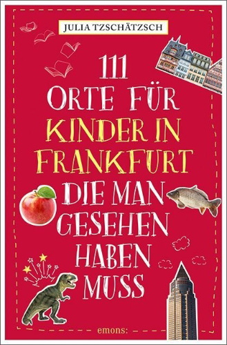 Buchcover und Innenansicht für das Buch: 111 Orte für Kinder in Frankfurt, die man gesehen haben muss