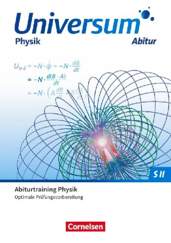 Buchcover und Innenansicht für das Buch: Universum Physik Sekundarstufe II Gymnasiale Oberstufe. Prüfungstrainer - Abiturtraining