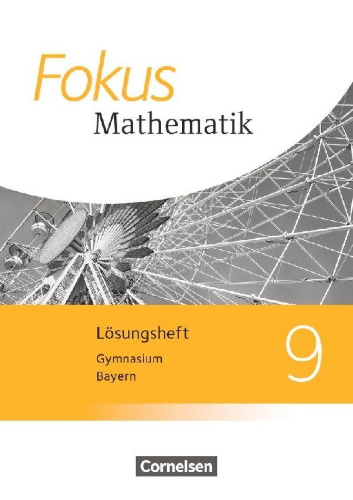Buchcover und Innenansicht für das Buch: Fokus Mathematik 9. Jahrgangsstufe - Bayern - Lösungen zum Schülerbuch