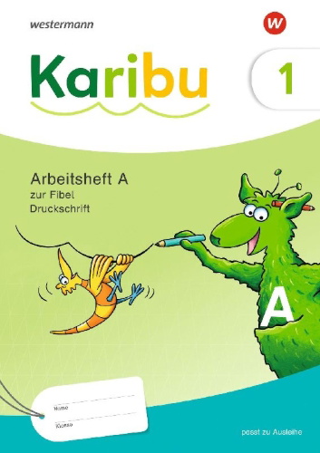 Buchcover und Innenansicht für das Buch: Karibu. Arbeitsheft 1 (A) Druckschrift zur Fibel Ausleihe plus Fibeltexteheft