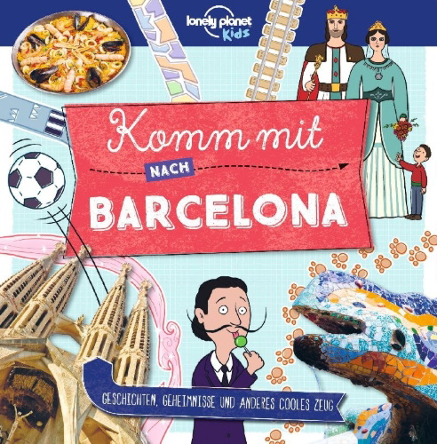 Buchcover und Innenansicht für das Buch: Lonely Planet Kinderreiseführer Komm mit nach Barcelona (Lonely Planet Kids)