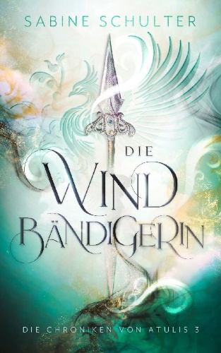 Buchcover und Innenansicht für das Buch: Die Windbändigerin - Die Chroniken von Atulis 3