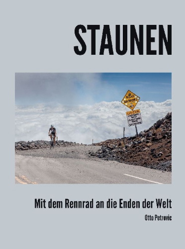 Buchcover und Innenansicht für das Buch: Staunen - Mit dem Rennrad an die Enden der Welt