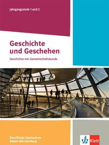 Buchcover und Innenansicht für das Buch: Geschichte und Geschehen Jahrgangsstufe 1 und 2. Schulbuch Klasse 12/13.  Ausgabe Baden-Württemberg Berufliche Gymnasien