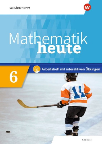 Buchcover und Innenansicht für das Buch: Mathematik heute 6. Arbeitsheft mit interaktiven Übungen. Sachsen