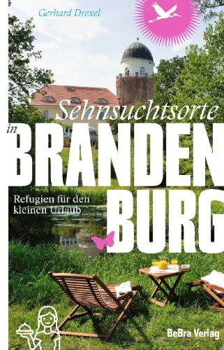 Buchcover und Innenansicht für das Buch: Sehnsuchtsorte in Brandenburg