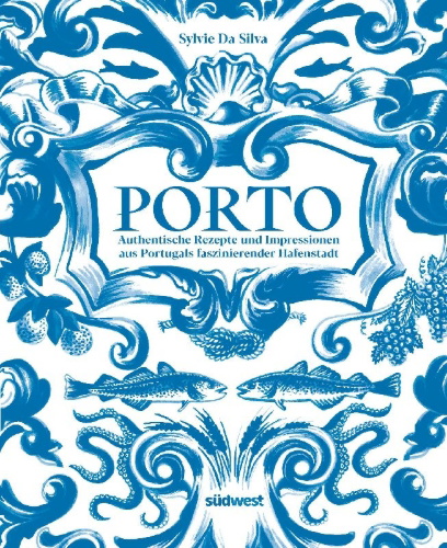Buchcover und Innenansicht für das Buch: Porto - Recettes et lieux emblématiques