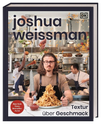Buchcover und Innenansicht für das Buch: Joshua Weissman: Textur über Geschmack
