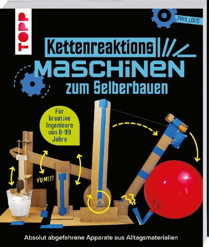 Buchcover und Innenansicht für das Buch: Build Your Own Chain Reaction Machines: How to Make Crazy Contraptions Using Everyday Stuff