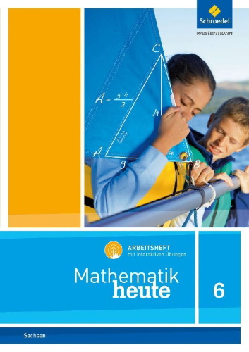 Buchcover und Innenansicht für das Buch: Mathematik heute 6. Arbeitsheft mit interaktiven Übungen. Für Sachsen