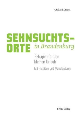 Buchcover und Innenansicht für das Buch: Sehnsuchtsorte in Brandenburg