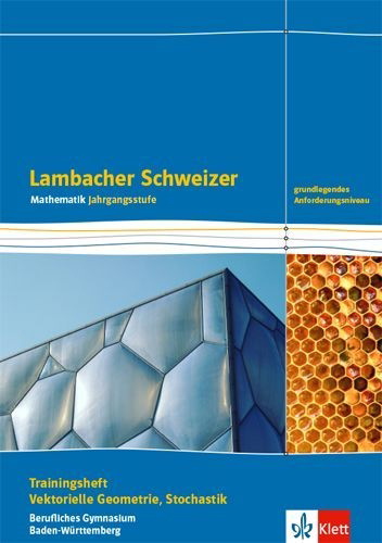 Buchcover und Innenansicht für das Buch: Lambacher Schweizer Mathematik Berufliches Gymnasium Vektorielle Geometrie und Stochastik. Grundlegendes Anforderungsniveau, Ausgabe Baden-Württemberg