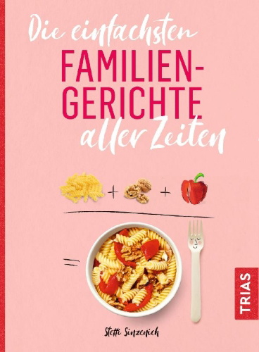 Buchcover und Innenansicht für das Buch: Die einfachsten Familiengerichte aller Zeiten