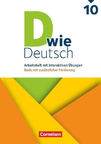 Buchcover und Innenansicht für das Buch: D wie Deutsch 10. Schuljahr - Basis mit zusätzlicher Förderung - Zu allen Ausgaben ab 2018 - Arbeitsheft mit interaktiven Übungen online