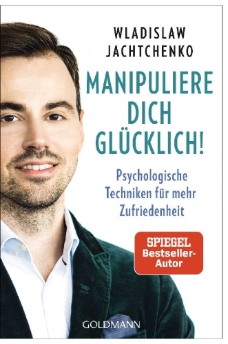 Buchcover und Innenansicht für das Buch: Manipuliere dich glücklich!