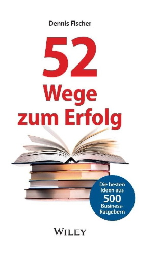 Buchcover und Innenansicht für das Buch: 52 Wege zum Erfolg: Die besten Ideen aus 500 Business-Ratgebern