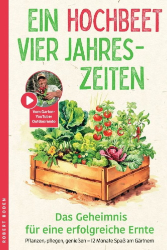 Buchcover und Innenansicht für das Buch: Ein Hochbeet, Vier Jahreszeiten - das Geheimnis für erfolgreiche Ernte