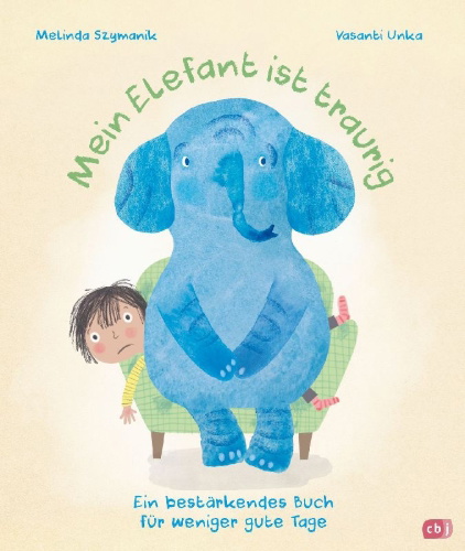 Buchcover und Innenansicht für das Buch: Mein Elefant ist traurig - Ein bestärkendes Buch für weniger gute Tage